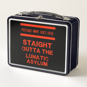 Straight outta the lunatic asylum metal lunch box