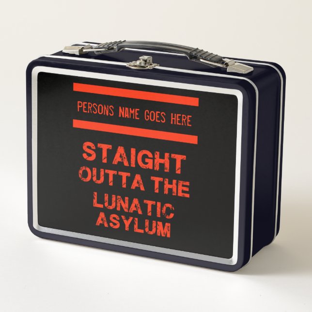 Straight outta the lunatic asylum  metal lunch box (Front)