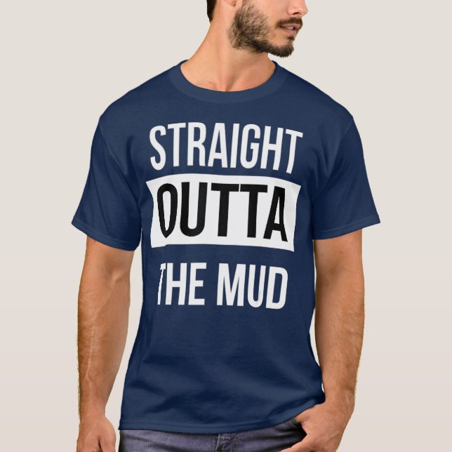 Straight Outta The Mud Funny Mud Run  4 Wheel T-Shirt (Front)