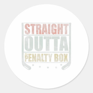 Straight Outta The Penalty Box Hockey Classic Round Sticker