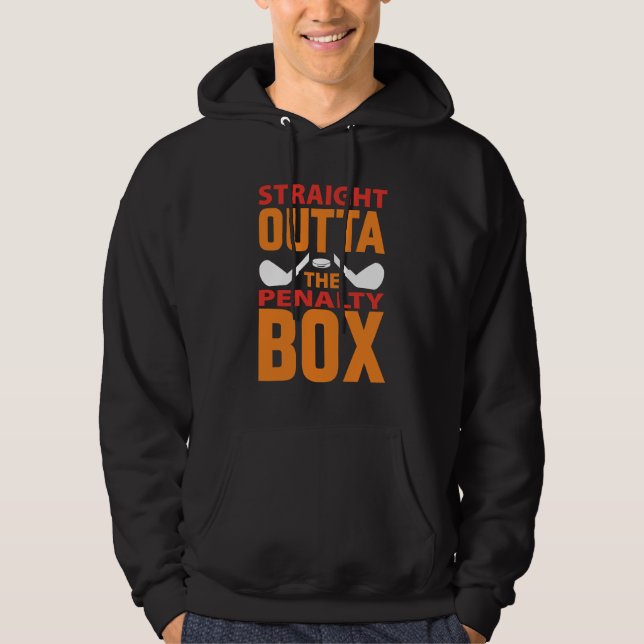 Straight Outta The Penalty Box Hockey Hoodie (Front)