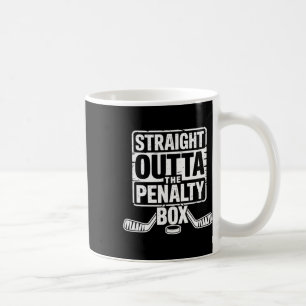 Straight Outta The Penalty Box Hockey Player  Coffee Mug