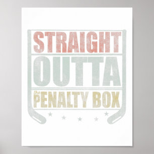 Straight Outta The Penalty Box Hockey Poster