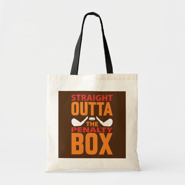 Straight Outta The Penalty Box Hockey Tote Bag (Front)