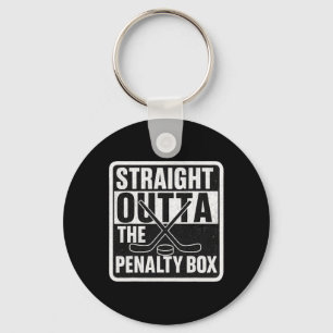 Straight Outta The Penalty Box Ice Hockey Player B Key Ring