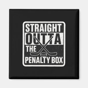 Straight Outta The Penalty Box Ice Hockey Player B Magnet
