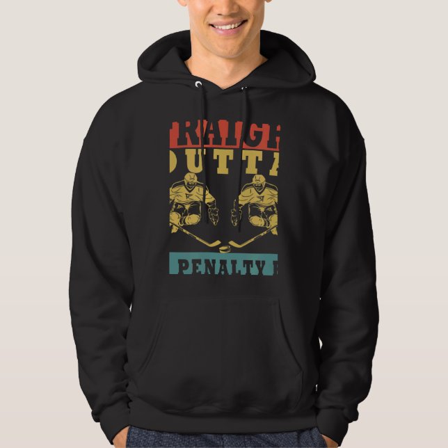 Straight Outta The Penalty Box Ice Hockey Player D Hoodie (Front)