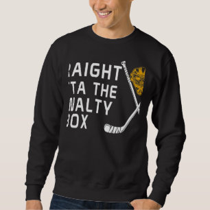 Straight Outta The Penalty Box Ice Hockey Player D Sweatshirt