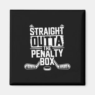 Straight Outta The Penalty Box - Ice Hockey Player Magnet