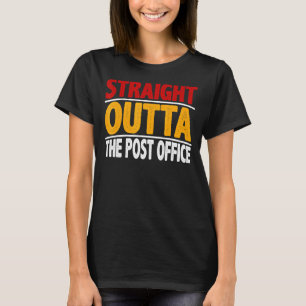 Straight Outta The Post Office Postal Worker Mailm T-Shirt