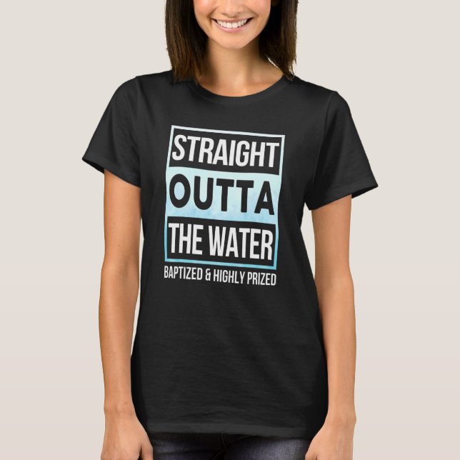 Straight Outta The Water Baptism Adults Kids T-Shirt (Front)