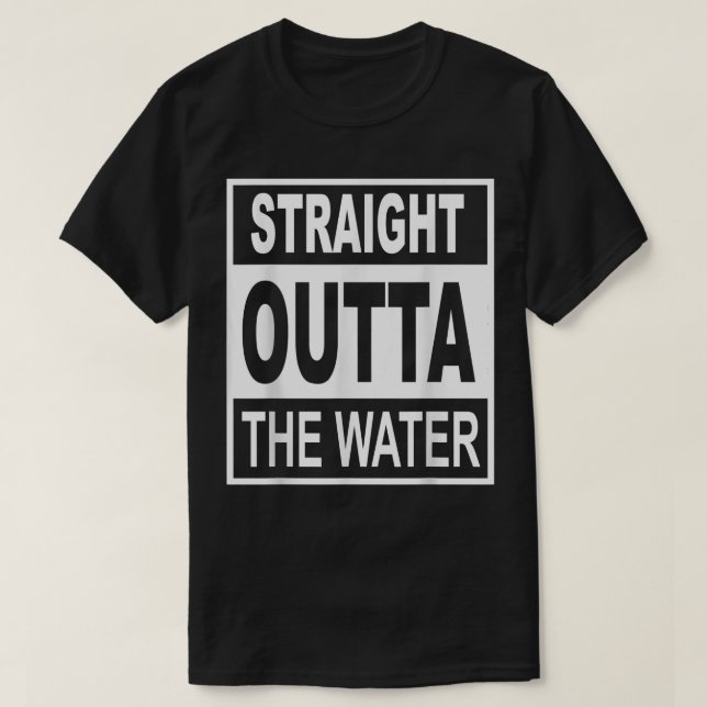 Straight Outta The Water  Christian Baptism T  T-Shirt (Design Front)