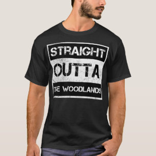 Straight Outta The Woodlands Texas Vintage Distres T-Shirt