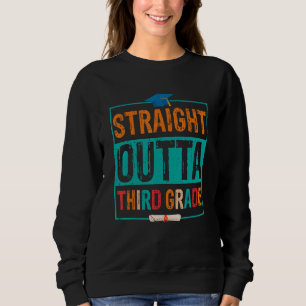 Straight Outta Third Grade Summer Vacation Graduat Sweatshirt