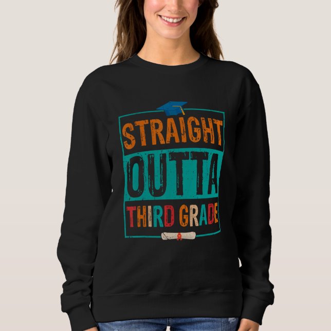 Straight Outta Third Grade Summer Vacation Graduat Sweatshirt (Front)