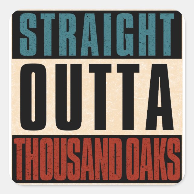 Straight Outta Thousand Oaks California CA Square Sticker (Front)