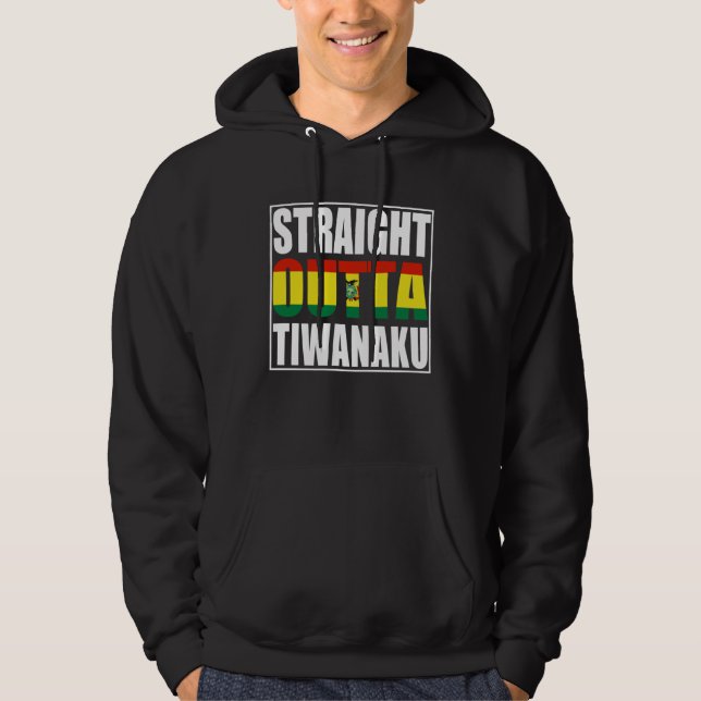 Straight Outta Tiwanaku Bolivia Hoodie (Front)