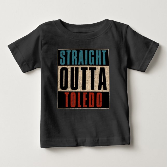 Straight Outta Toledo Ohio OH Baby T-Shirt (Front)