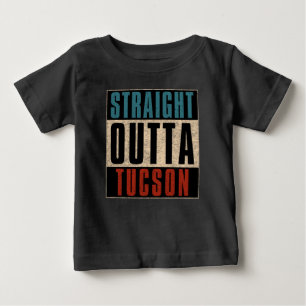 Straight Outta Tucson Arizona AZ Baby T-Shirt