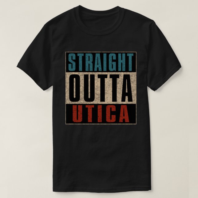 Straight Outta Utica New York NY T-Shirt (Design Front)
