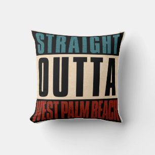 Straight Outta West Palm Beach Florida FL Cushion