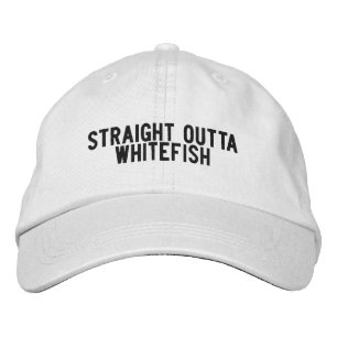 Straight Outta Whitefish Montana Hat