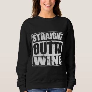 Straight Outta Wine Wineos Of Sweatshirt