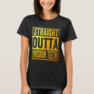 Straight Outta Wisdom Teeth  Removal Dentist T-Shirt