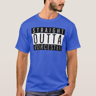 Straight Outta Worcester Massachusetts T-Shirt