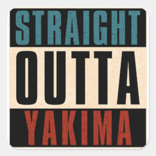 Straight Outta Yakima Washington WA Square Sticker