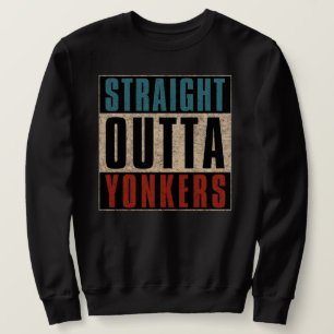 Straight Outta Yonkers New York NY Sweatshirt