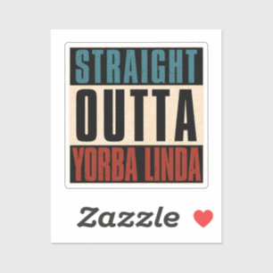 Straight Outta Yorba Linda California CA