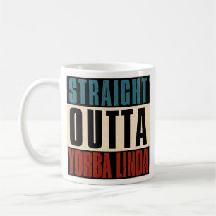 Straight Outta Yorba Linda California CA Coffee Mug