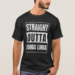 Straight Outta Yorba Linda California T-Shirt