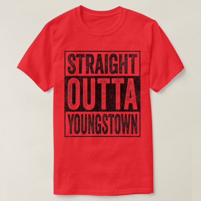 Straight Outta Youngstown  T-Shirt (Design Front)