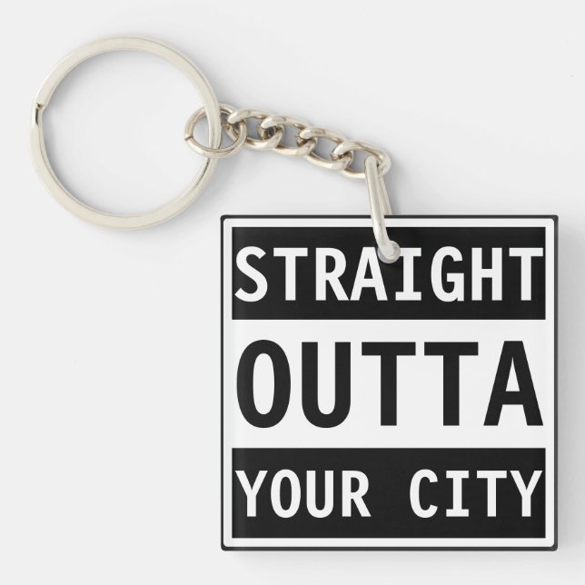 Straight Outta Your City Key Ring (Front)