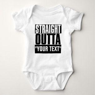 STRAIGHT OUTTA "YOUR TEXT" CUSTOM BABY BODYSUIT