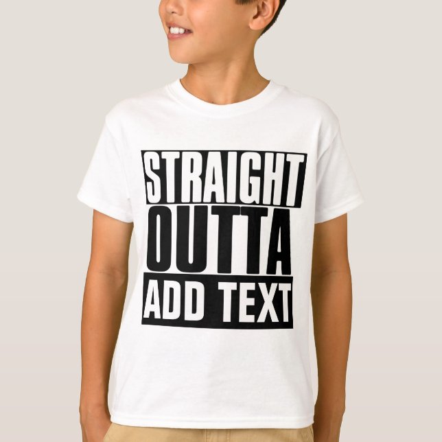 STRAIGHT OUTTA "YOUR TEXT" CUSTOM T-Shirt (Front)