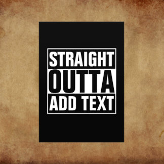 STRAIGHT OUTTA - your text here with custom text Flyer