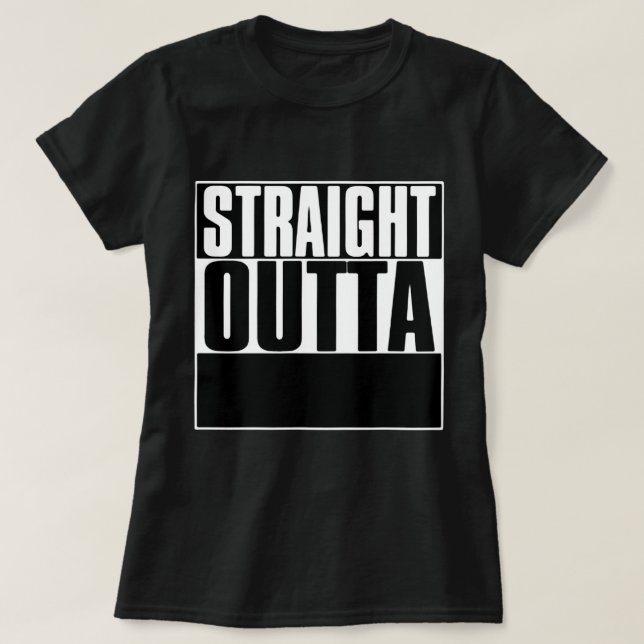 STRAIGHT OUTTA "YOUR TEXT" T-SHIRT (Design Front)