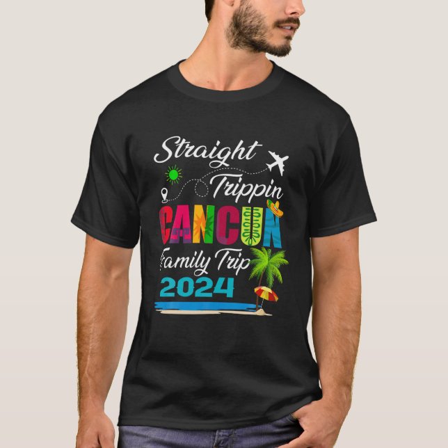 Straight Trippin 2024 Family Vacation Cancun Mexic T-Shirt (Front)