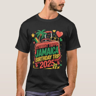 Straight Trippin' Jamaica Birthday Trip 2025 Famil T-Shirt