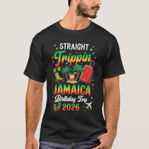 Straight Trippin' Jamaica Vacation 2026 Birthday F T-Shirt