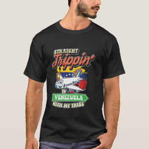 Straight Trippin' To Venezuela With My Tribe Famil T-Shirt