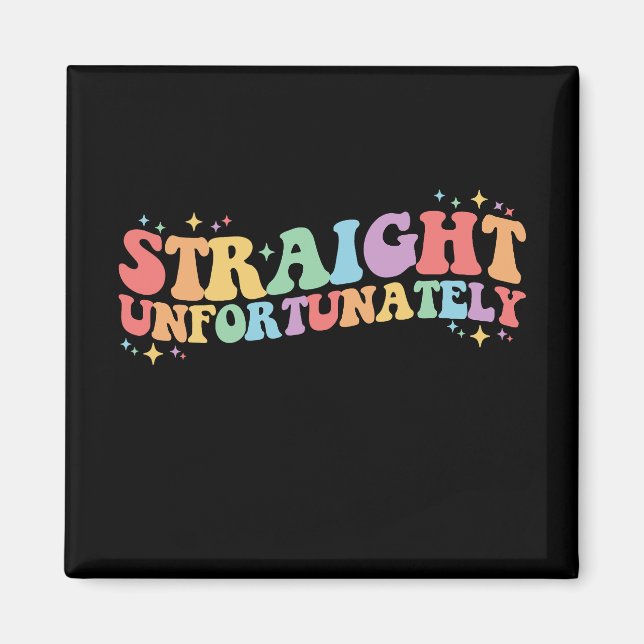 Straight Unfortunately Groovy LGBTQ Gay Lesbian Magnet (Front)