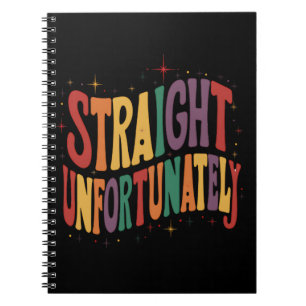 Straight Unfortunately Groovy LGBTQ Pride Gay Notebook