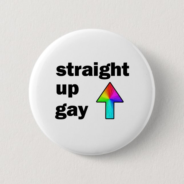 Straight Up Gay 6 Cm Round Badge (Front)