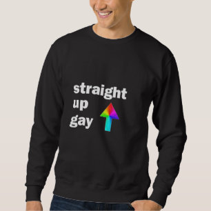 Straight Up Gay Sweatshirt