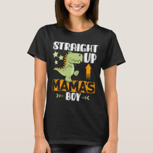 Straight Up Mamas Boy Dinosaur T-Shirt