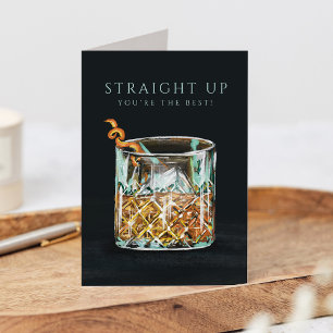 Straight Up Your the Best Whiskey Glass Birthday  Note Card